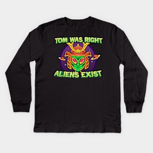 Tom was right aliens exist Kids Long Sleeve T-Shirt